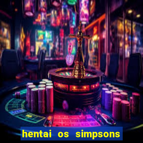 hentai os simpsons futebol e cerveja